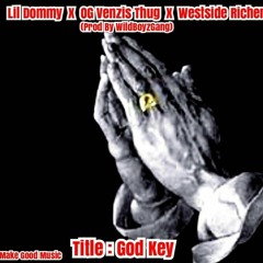 LIl Dommy X OGVenzis Thug  - God Key ( Prod By WildBoyzGang)