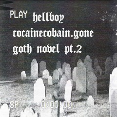 hellboy x cocainecobain.gone - goth novel pt.2