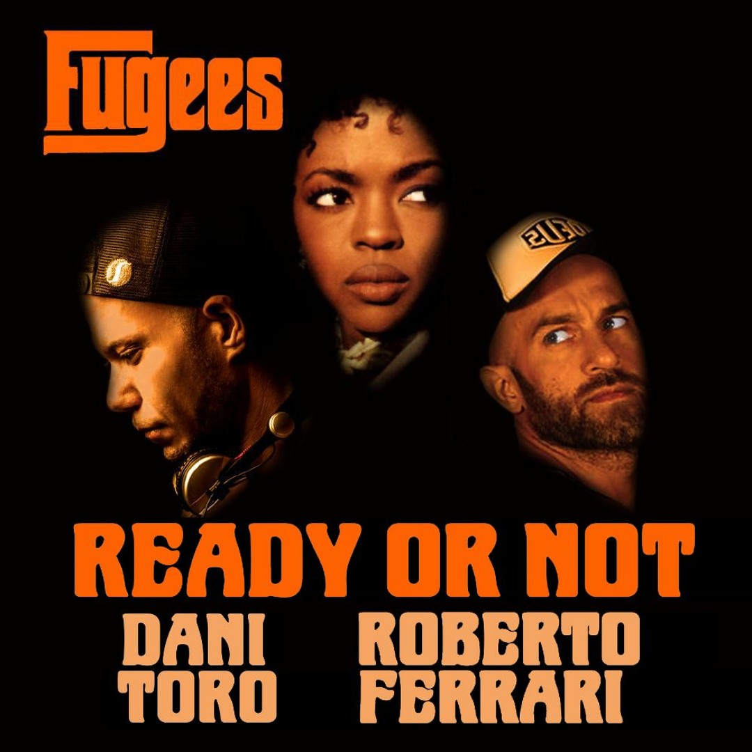 Stream Fugees - Ready Or Not (Dani Toro & Roberto Ferrari Remix