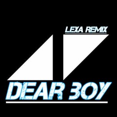 Avicii-DEAR BOY//Remix-LEXA