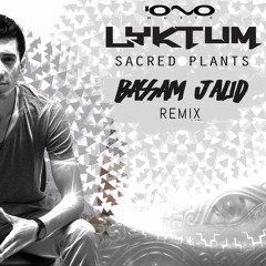 Lyktum - Sacred Plants (Bassam Jalid Remix)