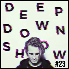 Deep Down Show #23