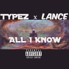 Typez - All I Know (Feat. LANCE)