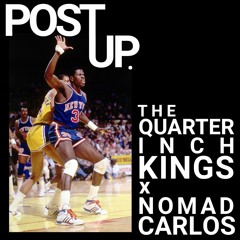 The Quarter Inch Kings x Nomad Carlos - Post Up