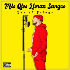 Mis Ojos Lloran Sangre - BenElGringo
