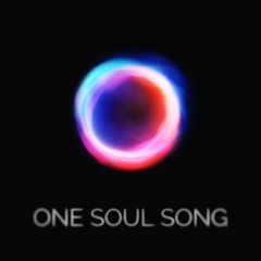 One Soul Song | Песня единой души