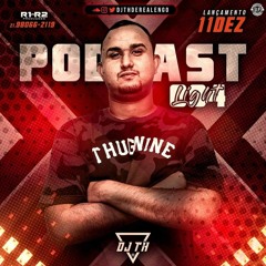 PODCAST 004 LIGHT - DJ TH DE REALENGO [[ATÉ IDOSA VAI DANÇAR KK]]