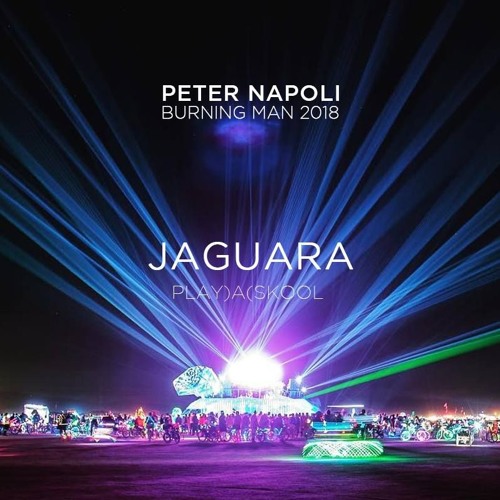 Peter Napoli Live from Burning Man 2018 -PLAY)A(SKOOL | Jaguara Art Car