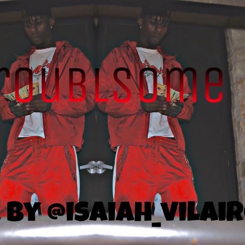 Troublesome Prod. @isaiah_Vilaire