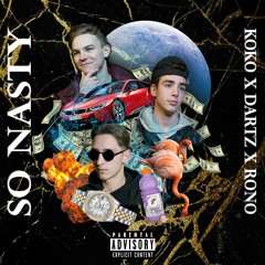 SO NASTY (prod. Feniko) (Feat. Dartz x Rono)