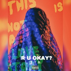 R U OKAY? (Prod.X)