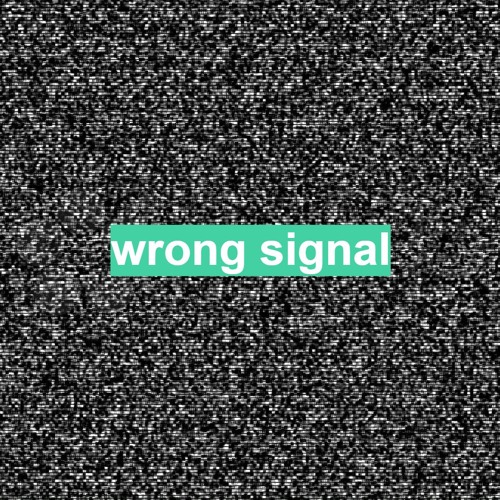 Stream wrong signal by gravediggerxvx Listen online for free on