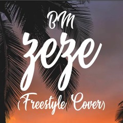 BM - ZEZE (Freestyle Cover)