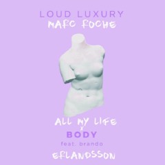 Body x All My Life (Loud Luxury x Brando x Erlandsson & Linne)