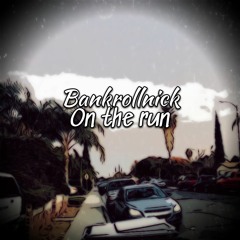 BankRollNick - On The Run