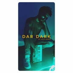 DAR DARK BY HARIS HAMZA