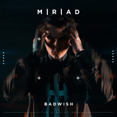 MIRIAD - Badwish