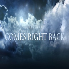 Comes Right Back (Prod By BeatStarXL & David Sanya)