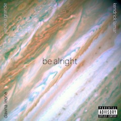 Be Alright Remix - Ft. Ariana Grande, Kendrick Lamar & Drake