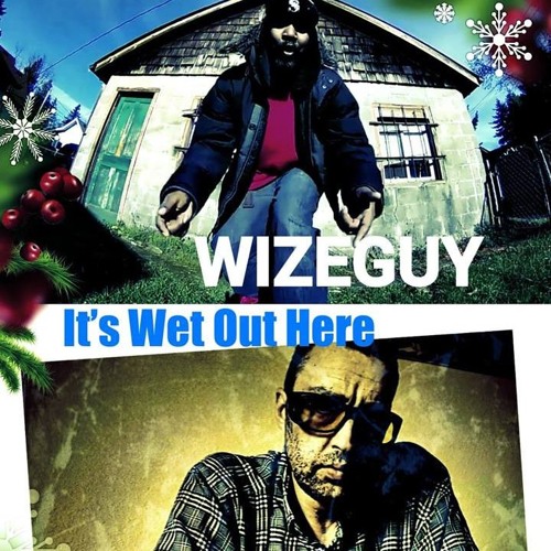 Wizeguy - Its Wet Out Here Feat. Mr. Fairlane Produced By JimBonus Beats  (1)