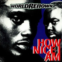 World Renown | How Nice I Am (1994)(Remix)