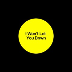 I Won't Let You Down