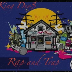 KinG Deo$ - Rap and Trap (Dirty)