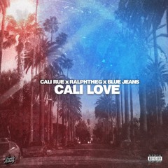 Cali Rue feat. BlueJeans x RalphTheG- Cali Love