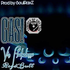Gas! Feat Vin FlackoDonna Prod by SoulRaxZ