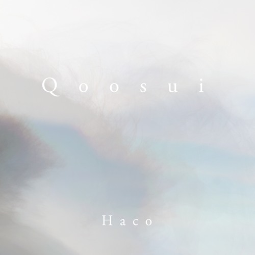 Qoosui (2017) + SUIQOO (remixes 2018)