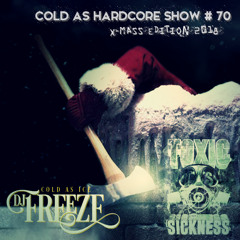 DJ FREEZE / COLD AS HARDCORE SHOW #70 ON TOXIC SICKNESS / XMAS EDITION / DECEMBER / 2018