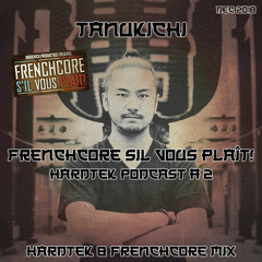 <FREEDOWNLOAD> Tanukichi - Hardtek Podcast 2018 (Frenchcore S'il Vous Plait)