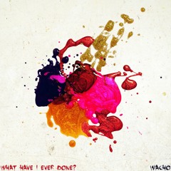 What Have I Ever Done (Rachel Chinouriri Cover)