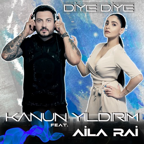 Kanun Yıldırım Feat. Aila Rai - Diye Diye