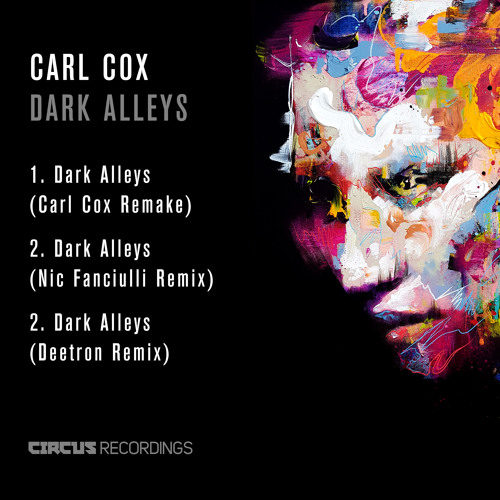 Carl Cox - Dark Alleys (Carl Cox Remake)[Circus Recordings]