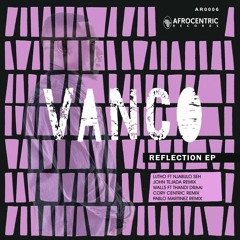 Vanco Ft Thandi Draai - Walls (Cory Centric Remix)