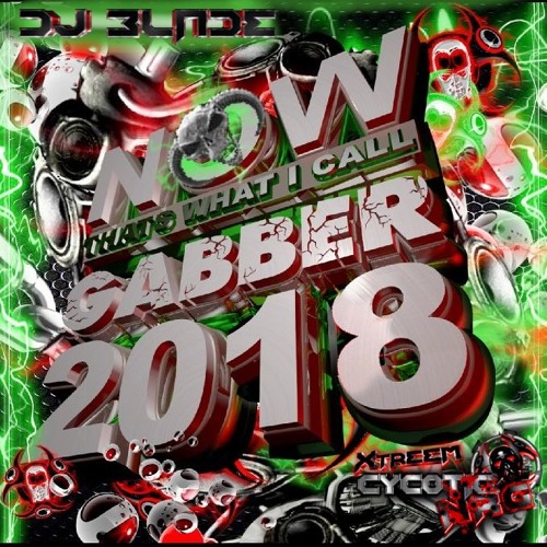 NOW THATS WHAT I CALL GABBER 2018 - DJ BLADE