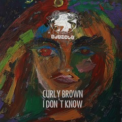 Curly Brown - I Don't Know (Igor Shep Remix)