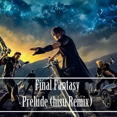 FinalFantasy - Prelude (hisu Remix)[FREE DOWNLOAD]