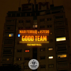 Mari Ferrari & Astero feat. Martyn Ell - Good Team (Day Mix)