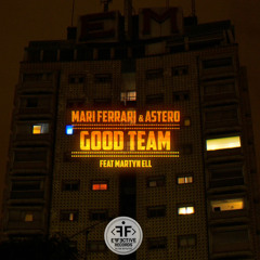 Mari Ferrari & Astero feat. Martyn Ell - Good Team (Night Mix)