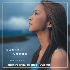 Namie Amuro - NEVER END (hirohiro Tribal bootleg - Dub mix) FreeDL>Click BUY