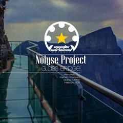 Noiyse Project - Glass Bridge (Original Mix)