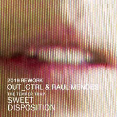 Sweet Disposition (Out_Ctrl & Raul Mendes 2019 Rework)