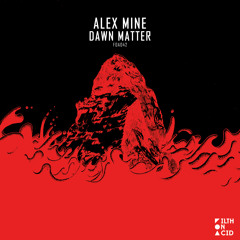 Alex Mine - Dawn Matter (Original Mix) [Filth On Acid]