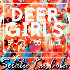 DEER GIRLS - Selalu Kucoba