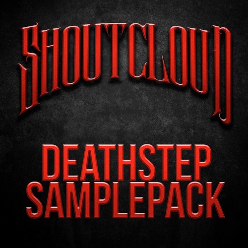 Free Deathstep Sample Pack by SHOUTCLOUD