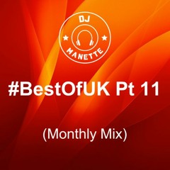DJ Manette - #BestOfUK Pt 11 (Monthly Mix)| @DJ_Manette