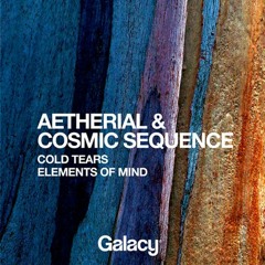 Aetherial & Cosmic Sequence - Cold Tears / Elements of Mind
