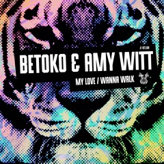BETOKO & AMY WITT - My Love/Wanna Walk  //BT109 [OUT NOW]